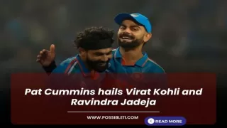 Pat Cummins hails Virat Kohli and Ravindra Jadeja
