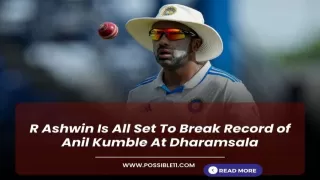 R Ashwin Is All Set To Break Record of Anil Kumble At Dharamsala