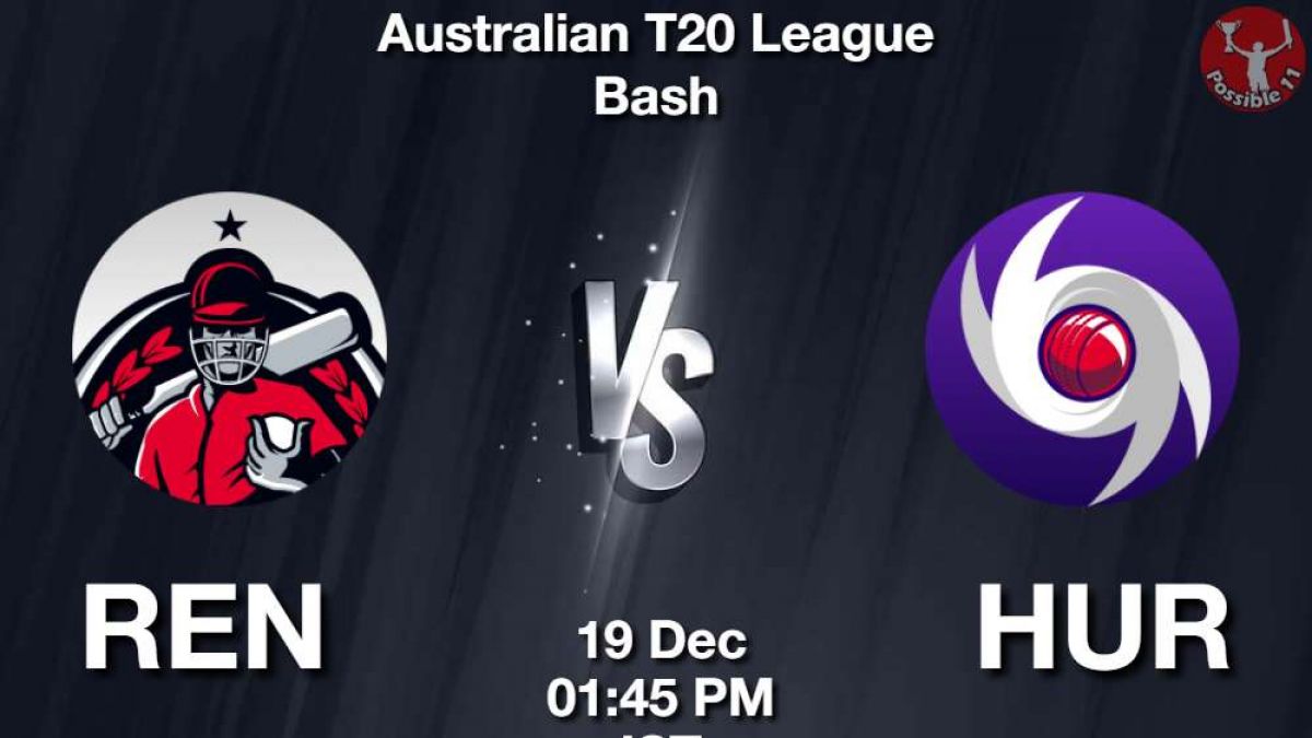 REN vs HUR Match Dream11 Prediction in Hindi, BBL, 5th Match, Playing 11, Fantasy Tips in Hindi News REN vs HUR Match Dream11 Prediction in Hindi, BBL, 5th Match, Playing 11, Fantasy Tips in Hindi