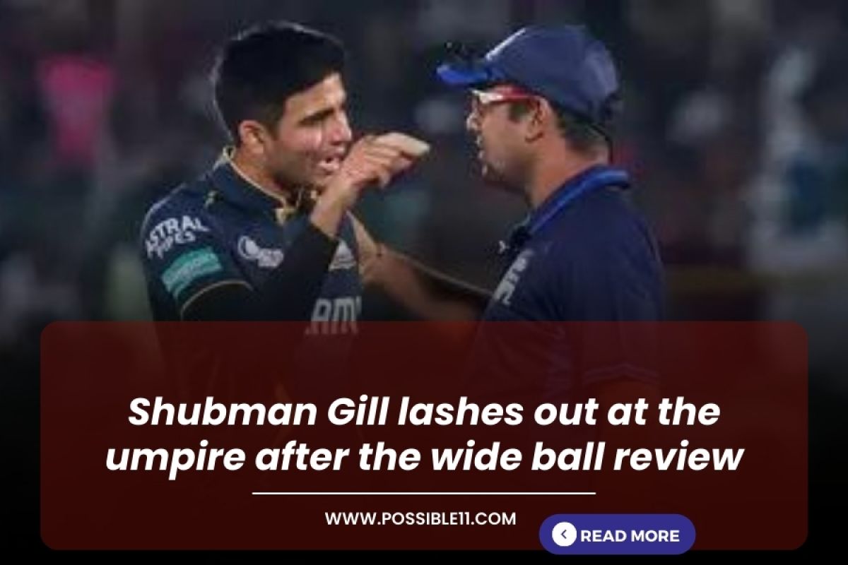 Shubman Gill lashes out at the umpire after the wide ball review in Hindi