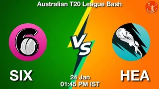 SIX vs HEA Dream11 Prediction in Hindi, Team, Fantasy Cricket Tips