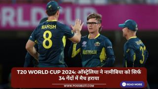 T20 World Cup 2024: ऑस्ट्रेलिया ने नामीबिया को सिर्फ 34 गेंदों में मैच हराया