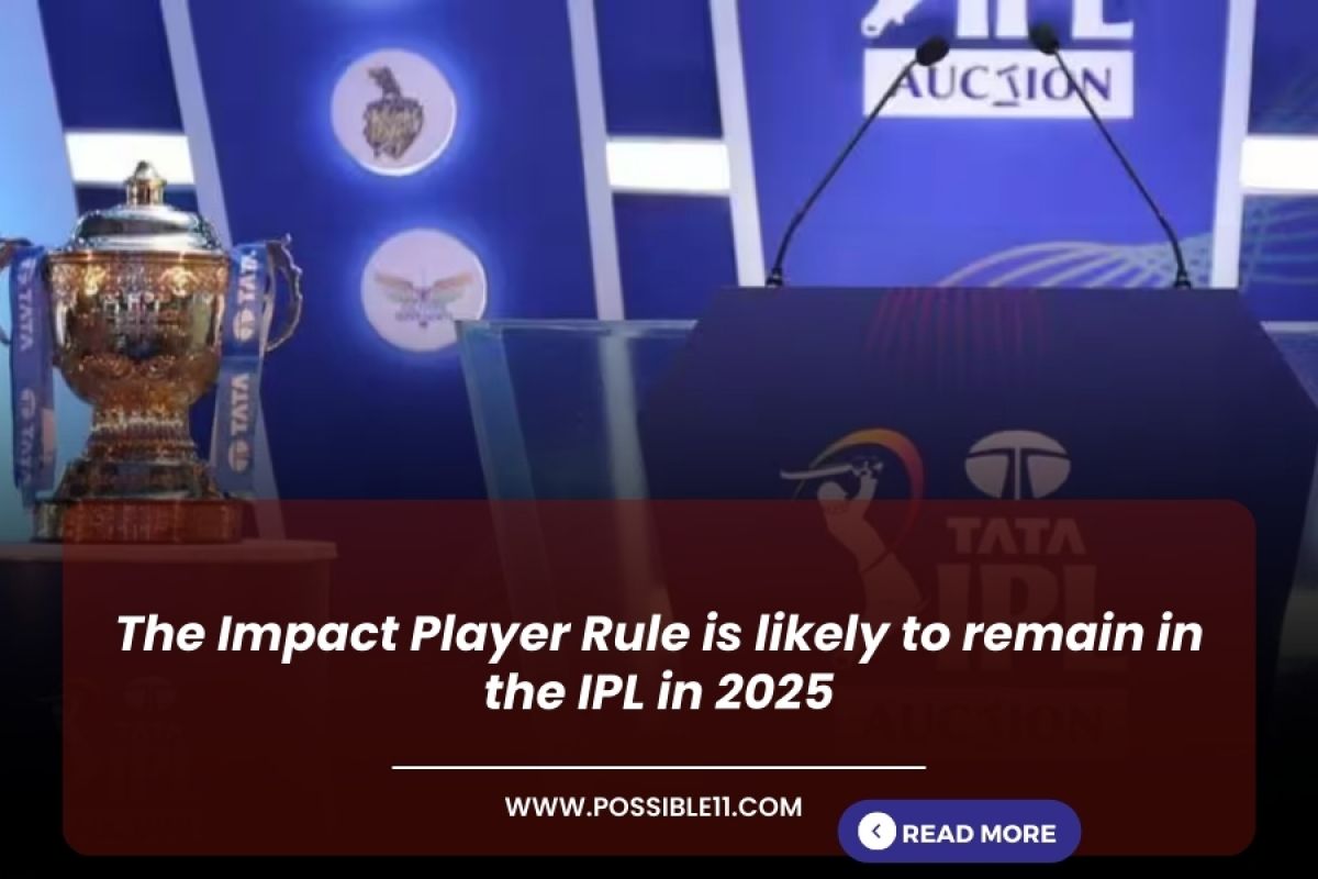 The Impact Player Rule is likely to remain in the IPL in 2025 in Hindi