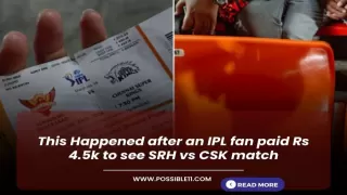 This Happened after an IPL fan paid Rs 4.5k to see SRH vs CSK match