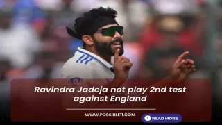Why Ravindra Jadeja will miss 2nd test against England?