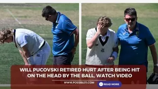 ऑस्ट्रेलिया के क्रिकेटर Will Pucovski सिर पर बॉल लगने के बाद रिटायर हर्ट हो गए. देखे वीडियो