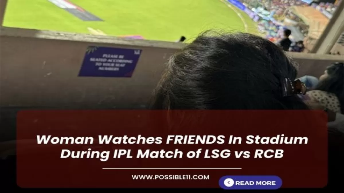 Woman Watches FRIENDS In Stadium During IPL Match of LSG vs RCB in Hindi News Woman Watches FRIENDS In Stadium During IPL Match of LSG vs RCB in Hindi