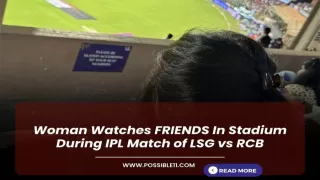 Woman Watches FRIENDS In Stadium During IPL Match of LSG vs RCB