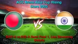 How to Watch IND-A vs BAN-A Semi-Final 1, Live Streaming and Telecast, November 21, 2025