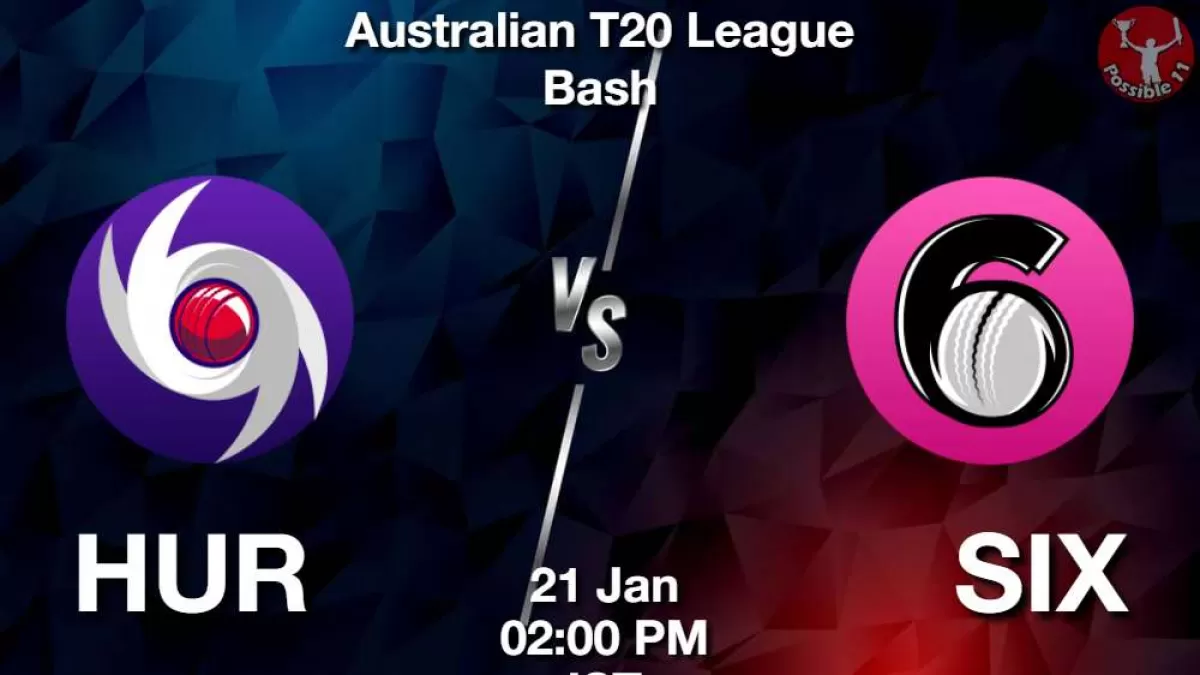 HUR vs SIX Match Dream11 Prediction in Hindi, BBL, 41 Match, Playing 11, Fantasy Tips in Hindi News HUR vs SIX Match Dream11 Prediction in Hindi, BBL, 41 Match, Playing 11, Fantasy Tips in Hindi