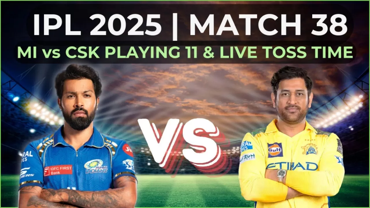 IPL 2025: MI vs CSK की प्लेइंग 11, आज टॉस कौन जीतेगा  in Hindi