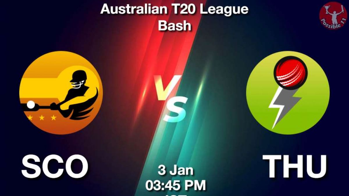 SCO vs THU Match Dream11 Prediction in Hindi, BBL, 22 Match, Playing 11, Fantasy Tips in Hindi