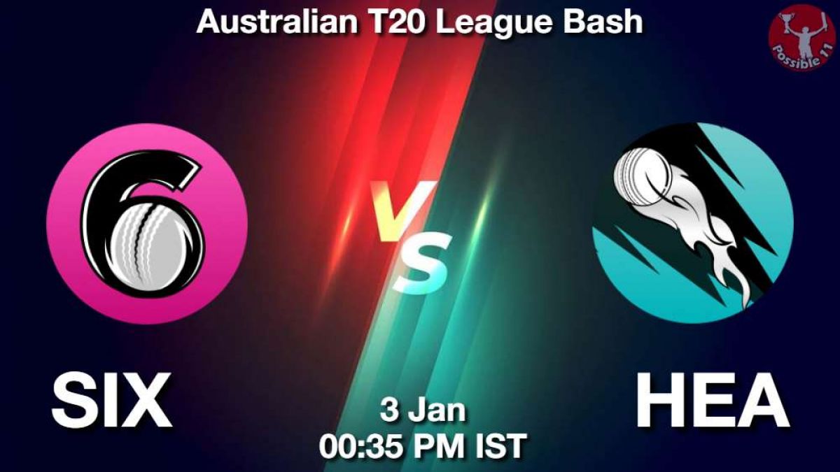 SIX vs HEA Match Dream11 Prediction in Hindi, BBL, 21 Match, Playing 11, Fantasy Tips in Hindi