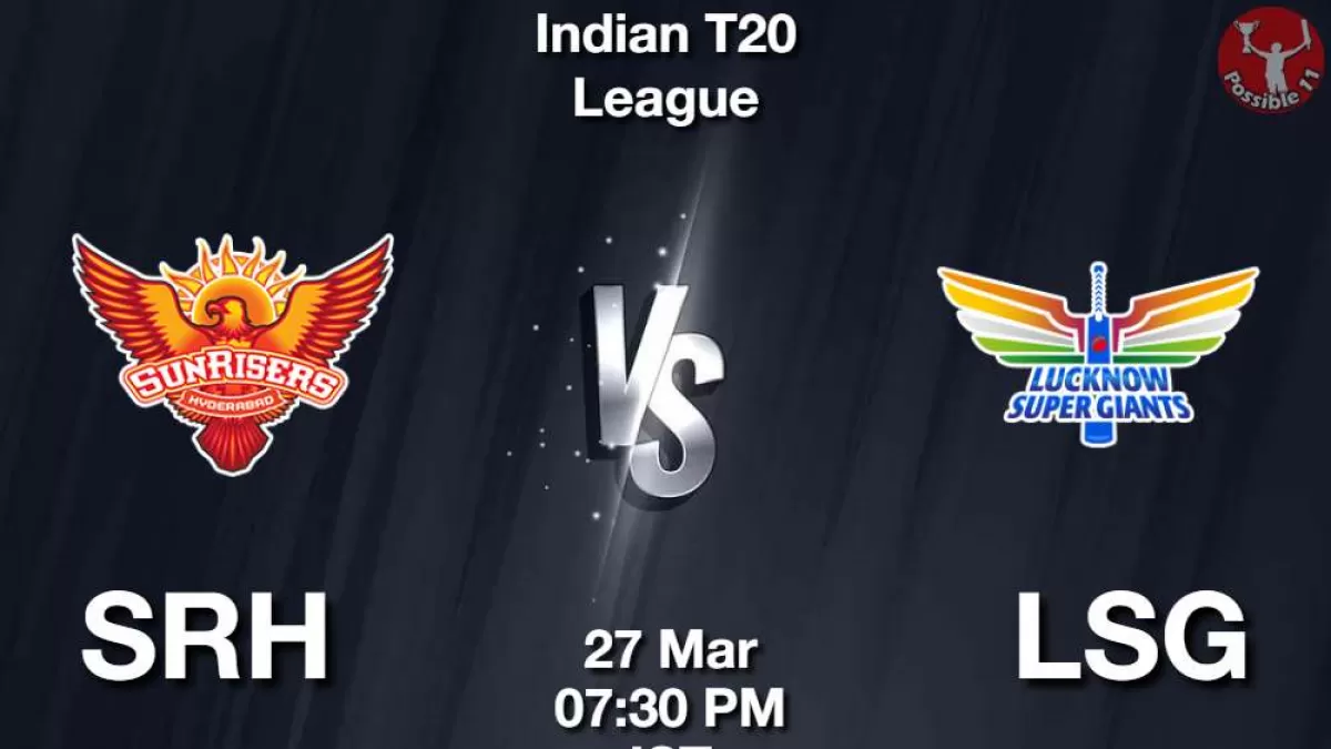 IPL 2025 : SRH vs LSG ड्रीम11 Prediction in Hindi, 7th Match Preview, Dream11 Team in Hindi