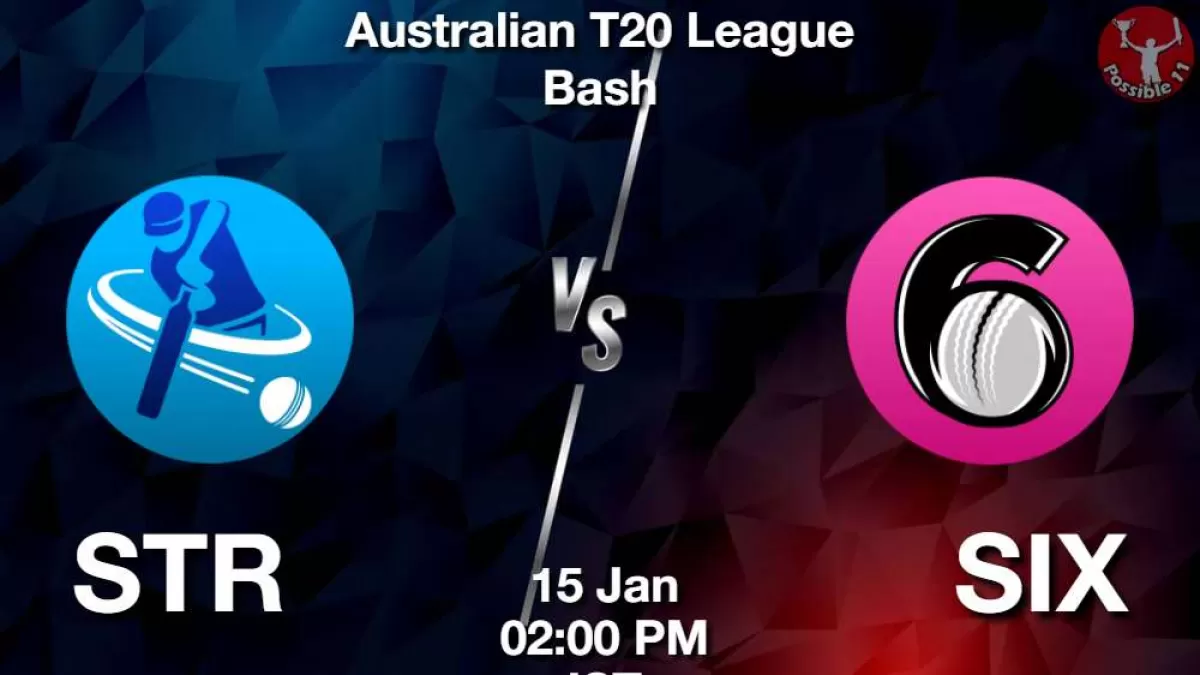 STR vs SIX Match Dream11 Prediction in Hindi, BBL, 35 Match, Playing 11, Fantasy Tips in Hindi