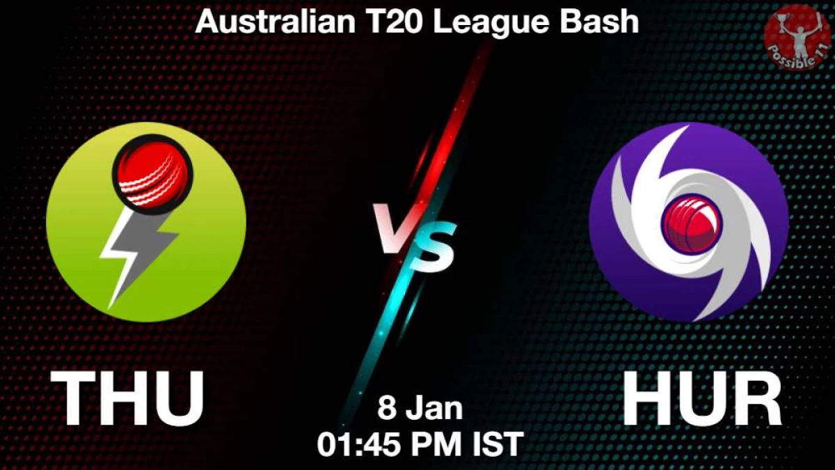 THU vs HUR Match Dream11 Prediction in Hindi, BBL, 27 Match, Playing 11, Fantasy Tips in Hindi