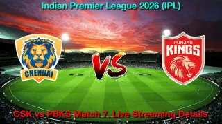 How to Watch CSK vs PBKS IPL Match 7, Live Streaming and Telecast, 3rd Apr 2026