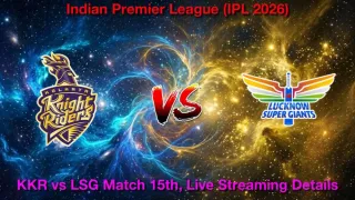 How to Watch KKR vs LSG IPL Match 15, Live Streaming and Telecast, 9th Apr 2026