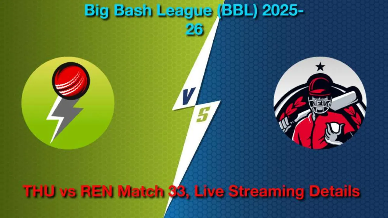 How to Watch THU vs REN Match 33, Live Streaming and Telecast, January 12, 2026 in Hindi
