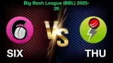 SIX vs THU Dream11 Prediction: Who Will Win Today BBL Match 37?